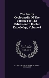 Couverture_The Penny Cyclopaedia Of The Society For The Difussion Of Useful Knowledge, Volume 4