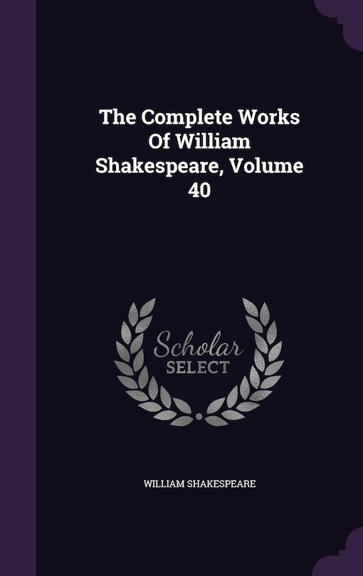 Front cover_The Complete Works Of William Shakespeare, Volume 40