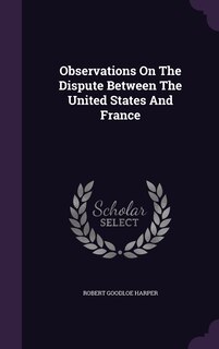 Front cover_Observations On The Dispute Between The United States And France