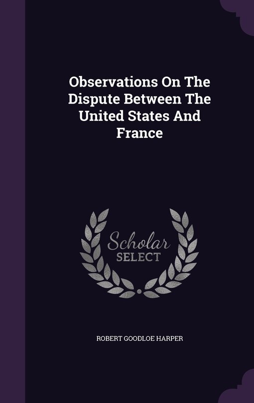 Front cover_Observations On The Dispute Between The United States And France
