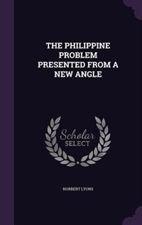 Front cover_THE PHILIPPINE PROBLEM PRESENTED FROM A NEW ANGLE