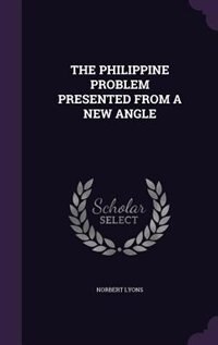 Front cover_THE PHILIPPINE PROBLEM PRESENTED FROM A NEW ANGLE