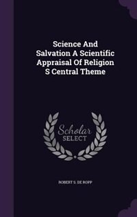 Couverture_Science And Salvation A Scientific Appraisal Of Religion S Central Theme