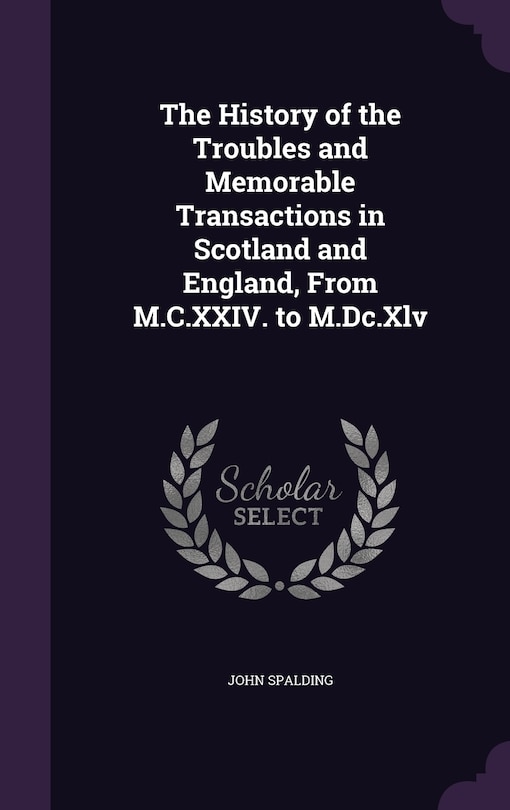 Front cover_The History of the Troubles and Memorable Transactions in Scotland and England, From M.C.XXIV. to M.Dc.Xlv