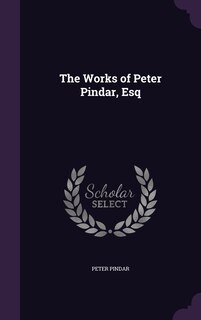The Works of Peter Pindar, Esq