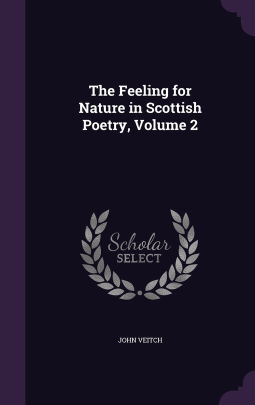 The Feeling for Nature in Scottish Poetry, Volume 2