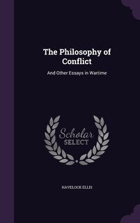 The Philosophy of Conflict: And Other Essays in Wartime