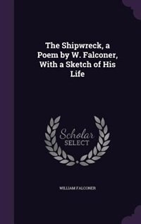 Front cover_The Shipwreck, a Poem by W. Falconer, With a Sketch of His Life