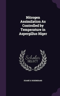 Couverture_Nitrogen Assimilation As Controlled by Temperature in Aspergillus Niger