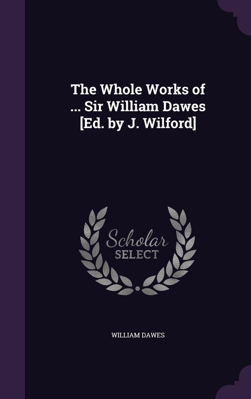 Front cover_The Whole Works of ... Sir William Dawes [Ed. by J. Wilford]