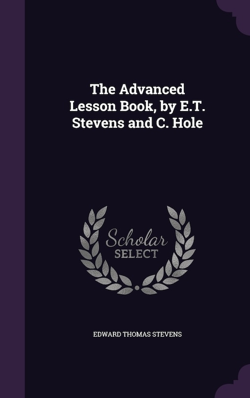 Couverture_The Advanced Lesson Book, by E.T. Stevens and C. Hole