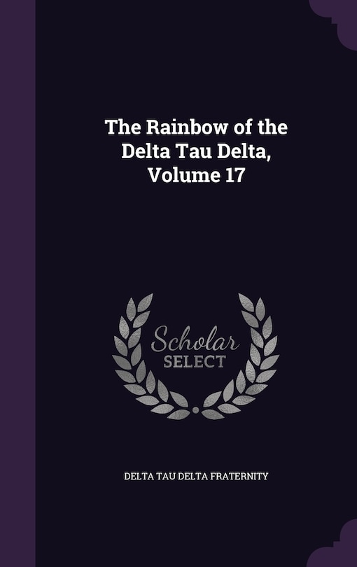 Front cover_The Rainbow of the Delta Tau Delta, Volume 17