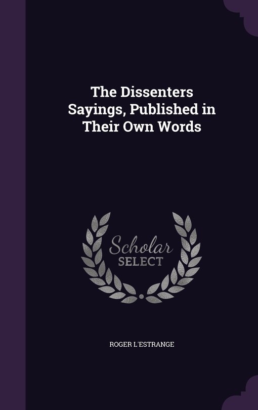 Front cover_The Dissenters Sayings, Published in Their Own Words