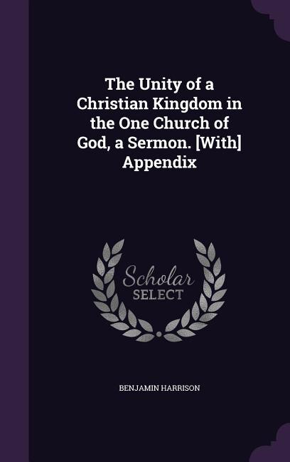 Couverture_The Unity of a Christian Kingdom in the One Church of God, a Sermon. [With] Appendix