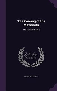 The Coming of the Mammoth: The Funeral of Time