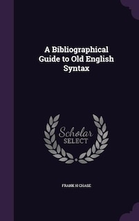 A Bibliographical Guide to Old English Syntax