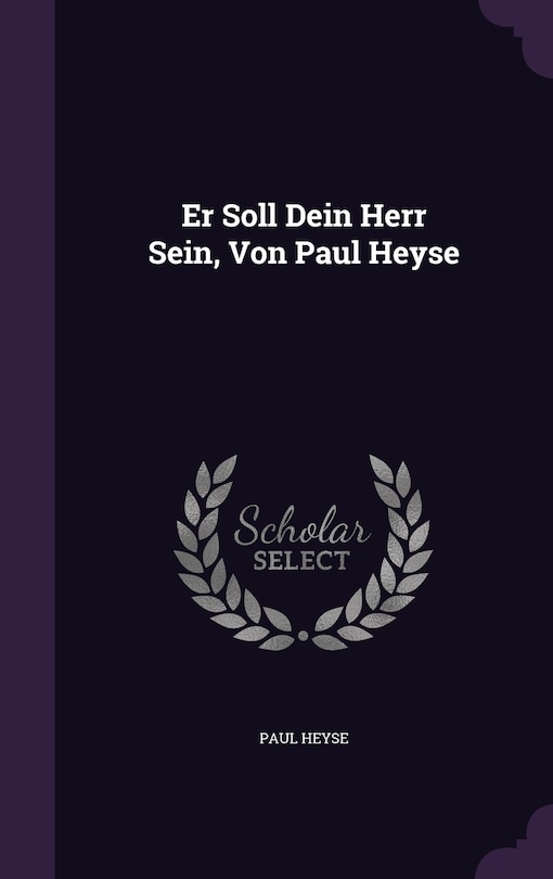 Er Soll Dein Herr Sein, Von Paul Heyse