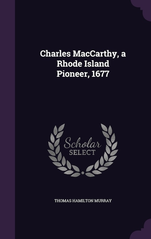 Couverture_Charles MacCarthy, a Rhode Island Pioneer, 1677