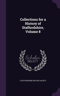 Collections for a History of Staffordshire, Volume 8