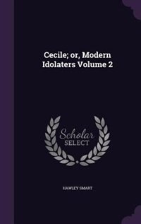 Front cover_Cecile; or, Modern Idolaters Volume 2