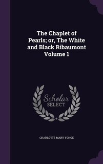 Front cover_The Chaplet of Pearls; or, The White and Black Ribaumont Volume 1