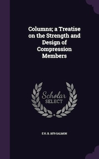 Columns; a Treatise on the Strength and Design of Compression Members