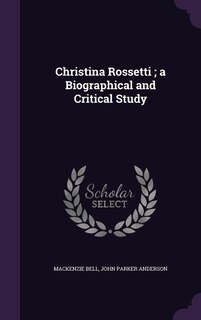 Front cover_Christina Rossetti ; a Biographical and Critical Study