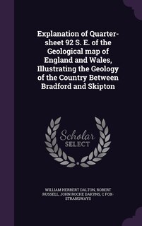 Front cover_Explanation of Quarter-sheet 92 S. E. of the Geological map of England and Wales, Illustrating the Geology of the Country Between Bradford and Skipton