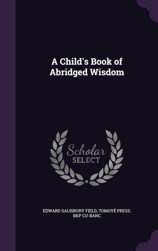 Front cover_A Child's Book of Abridged Wisdom