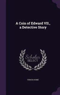 Front cover_A Coin of Edward VII., a Detective Story