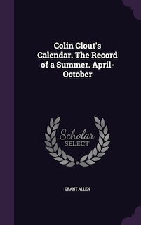 Couverture_Colin Clout's Calendar. The Record of a Summer. April-October