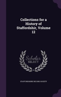 Collections for a History of Staffordshir, Volume 12