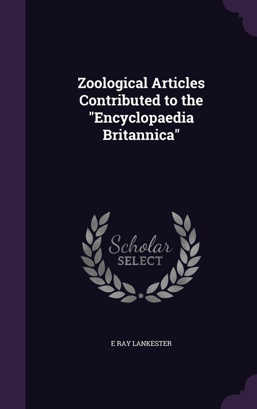 Front cover_Zoological Articles Contributed to the Encyclopaedia Britannica