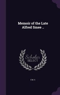 Front cover_Memoir of the Late Alfred Smee ..