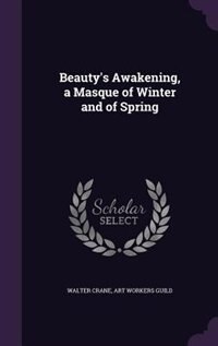Front cover_Beauty's Awakening, a Masque of Winter and of Spring