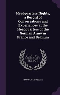 Front cover_Headquarters Nights; a Record of Conversations and Experiences at the Headquarters of the German Army in France and Belgium