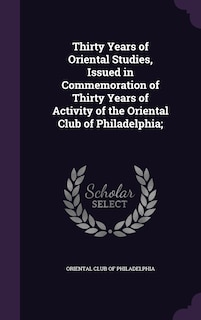 Front cover_Thirty Years of Oriental Studies, Issued in Commemoration of Thirty Years of Activity of the Oriental Club of Philadelphia;