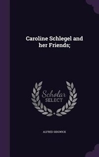 Front cover_Caroline Schlegel and her Friends;