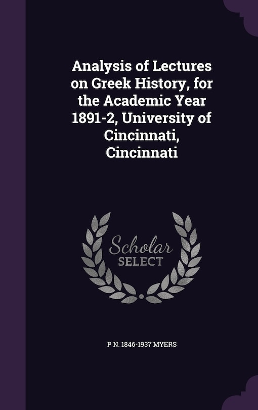 Couverture_Analysis of Lectures on Greek History, for the Academic Year 1891-2, University of Cincinnati, Cincinnati