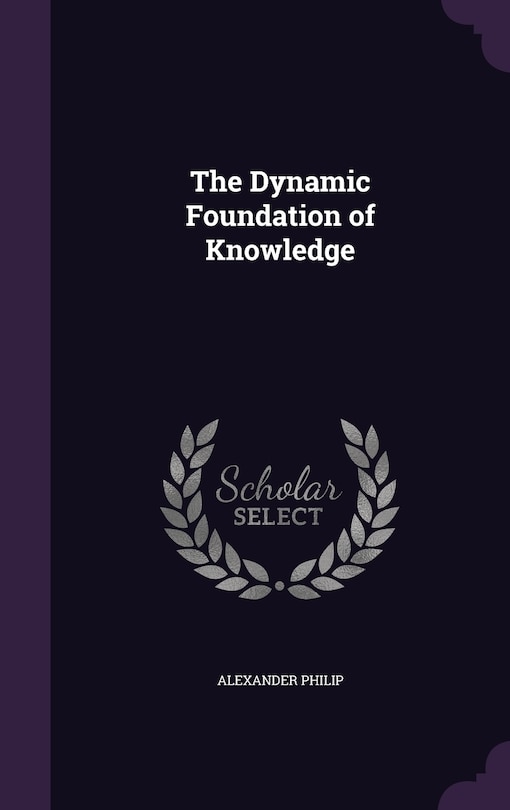 The Dynamic Foundation of Knowledge