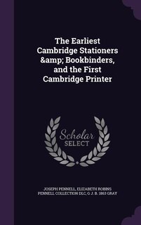 Couverture_The Earliest Cambridge Stationers &amp; Bookbinders, and the First Cambridge Printer