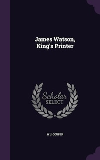 Front cover_James Watson, King's Printer