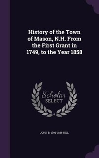 History of the Town of Mason, N.H. From the First Grant in 1749, to the Year 1858