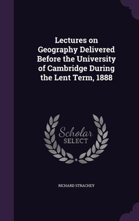 Front cover_Lectures on Geography Delivered Before the University of Cambridge During the Lent Term, 1888