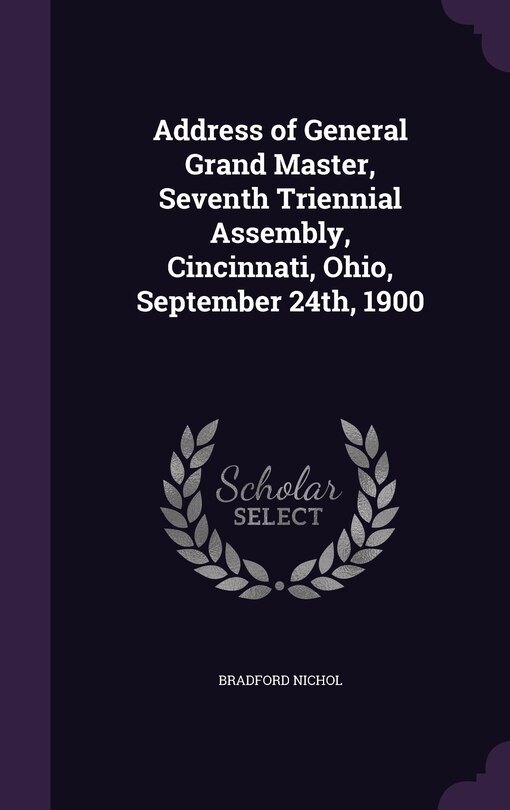 Couverture_Address of General Grand Master, Seventh Triennial Assembly, Cincinnati, Ohio, September 24th, 1900