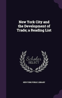 Couverture_New York City and the Development of Trade; a Reading List