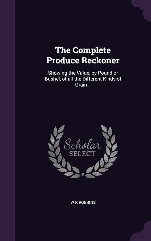Front cover_The Complete Produce Reckoner