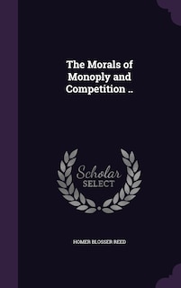 Couverture_The Morals of Monoply and Competition ..