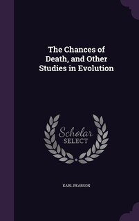 Front cover_The Chances of Death, and Other Studies in Evolution