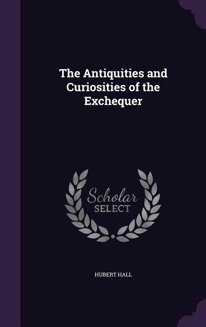 Couverture_The Antiquities and Curiosities of the Exchequer